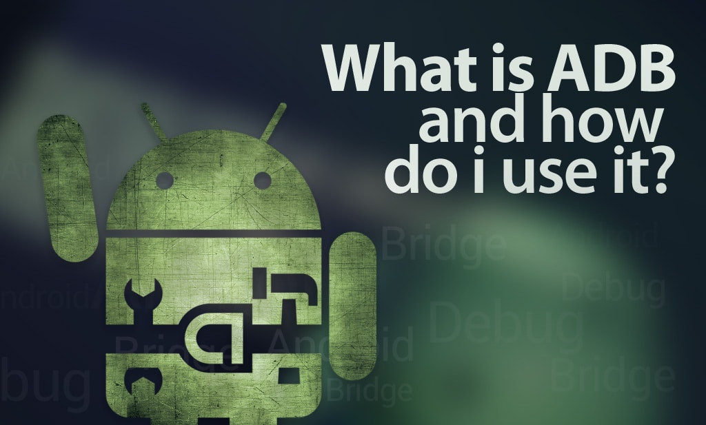 What Is ADB And How Do I Use It?