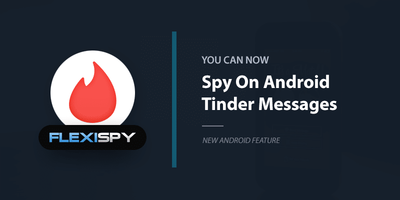 You Can Now Spy On Tinder Messages