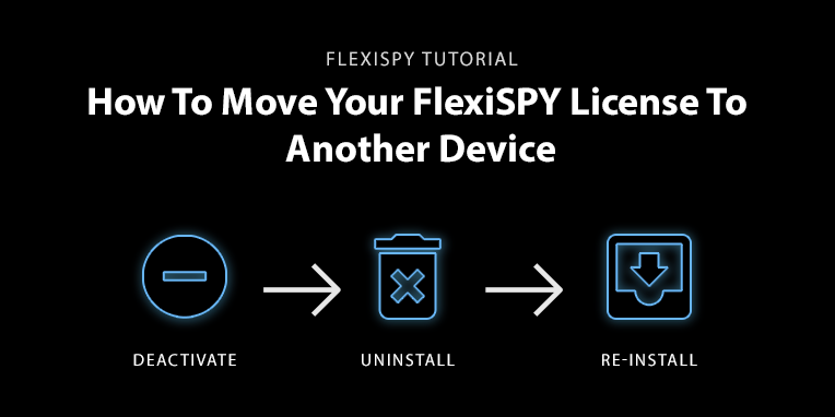 How To Uninstall FlexiSPY And Reuse It On Another Device