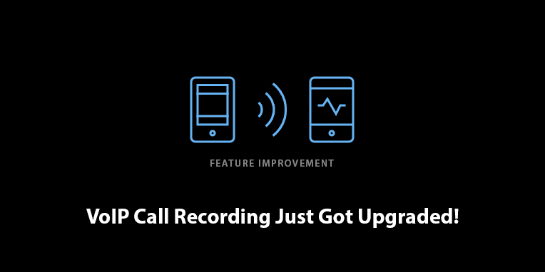 VoIP Call Recording Just Got Upgraded!