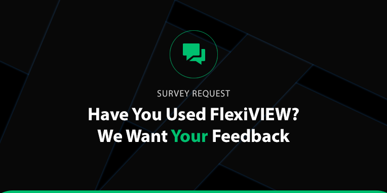 Calling All FlexiVIEW Users – We’d Love To Hear Your Feedback!