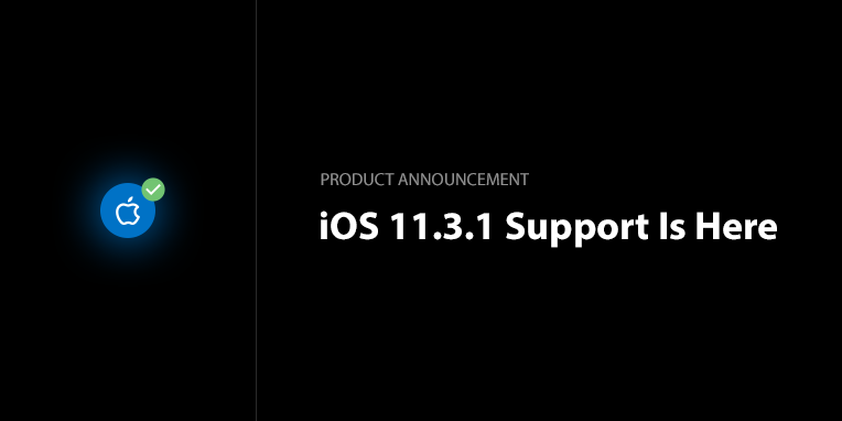 Announcing Support for iOS 11.3.1