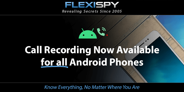 FlexiSPY Call Recording Now Available For All Android Phones